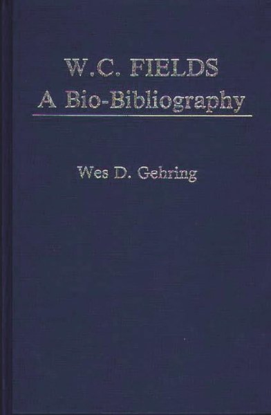 Book cover: W. C. Fields - A Bio-Bibliography