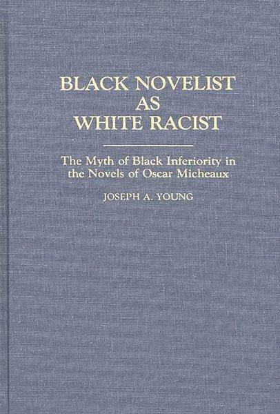Book cover: Black Novelist as White Racist - The Myth of Black Inferiority in the Novels of Oscar Micheaux