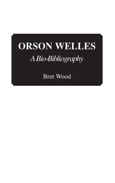 Couverture du livre : Orson Welles - A Bio-Bibliography