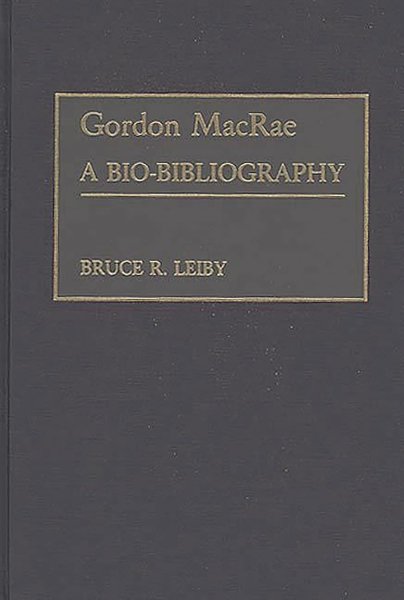 Couverture du livre : Gordon MacRae - A Bio-Bibliography