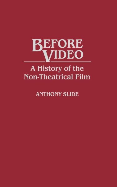 Book cover: Before Video - A History of the Non-Theatrical Film
