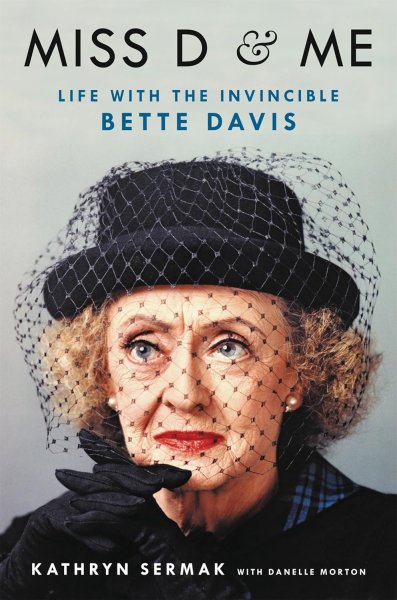 Book cover: Miss D and Me - Life with the Invincible Bette Davis