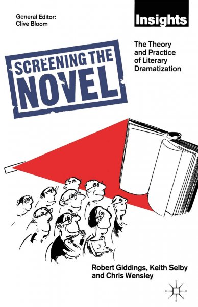 Couverture du livre : Screening The Novel - The Theory And Practice Of Literary Dramatization