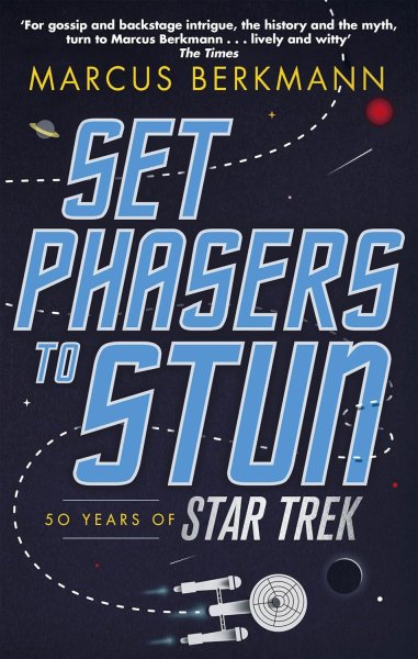 Book cover: Set Phasers to Stun - 50 Years of Star Trek