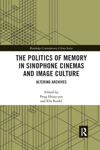 Couverture du livre : The Politics of Memory in Sinophone Cinemas and Image Culture - Altering Archives