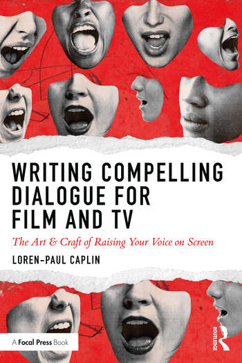 Couverture du livre : Writing Compelling Dialogue for Film and TV - The Art & Craft of Raising Your Voice on Screen