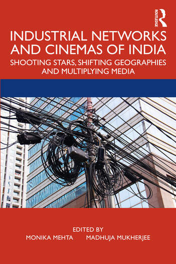Couverture du livre : Industrial Networks and Cinemas of India - Shooting Stars, Shifting Geographies and Multiplying Media