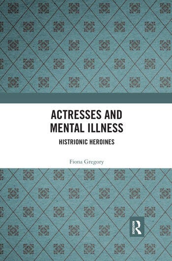 Couverture du livre : Actresses and Mental Illness - Histrionic Heroines