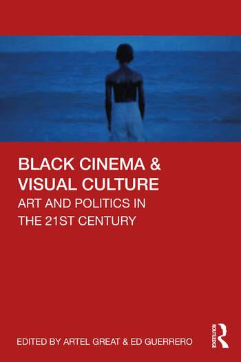 Couverture du livre : Black Cinema & Visual Culture - Art and Politics in the 21st Century