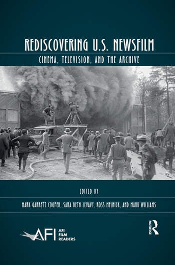 Couverture du livre : Rediscovering U.S. Newsfilm - Cinema, Television, and the Archive