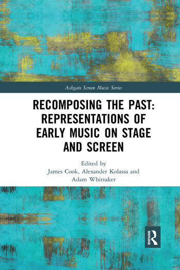 Couverture du livre : Recomposing the Past - Representations of Early Music on Stage and Screen