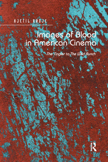 Couverture du livre : Images of Blood in American Cinema - The Tingler to The Wild Bunch