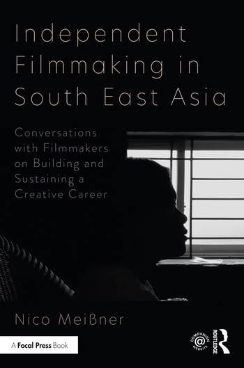 Couverture du livre : Independent Filmmaking in South East Asia - Conversations with Filmmakers on Building and Sustaining a Creative Career