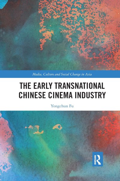 Couverture du livre : The Early Transnational Chinese Cinema Industry