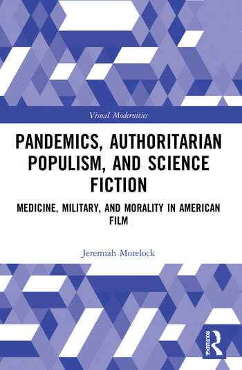 Couverture du livre : Pandemics, Authoritarian Populism, and Science Fiction - Medicine, Military, and Morality in American Film