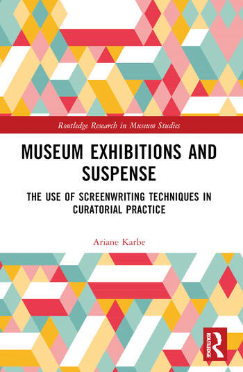 Couverture du livre : Museum Exhibitions and Suspense - The Use of Screenwriting Techniques in Curatorial Practice
