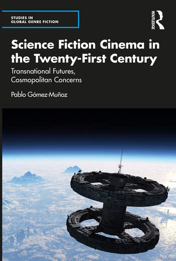Couverture du livre : Science Fiction Cinema in the Twenty-First Century - Transnational Futures, Cosmopolitan Concerns