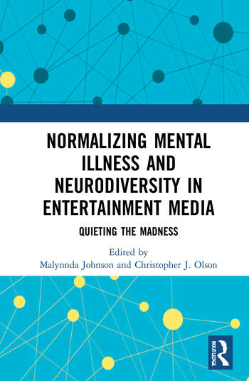 Couverture du livre : Normalizing Mental Illness and Neurodiversity in Entertainment Media - Quieting the Madness