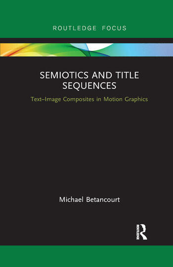 Couverture du livre : Semiotics and Title Sequences - Text-Image Composites in Motion Graphics