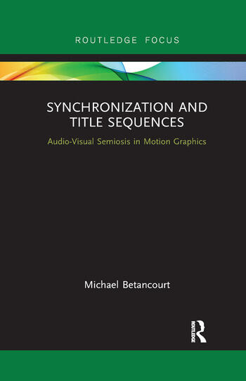 Book cover: Synchronization and Title Sequences - Audio-Visual Semiosis in Motion Graphics