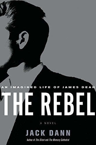 Book cover: The Rebel - An Imagined Life of James Dean