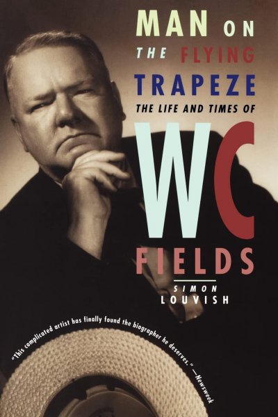 Couverture du livre : Man on the Flying Trapeze - The Life and Times of W. C. Fields