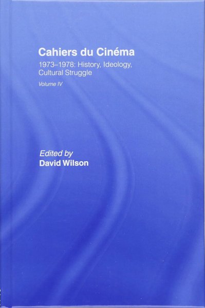 Couverture du livre : Cahiers du Cinema - Volume IV: 1973-1978: History, Ideology, Cultural Struggle