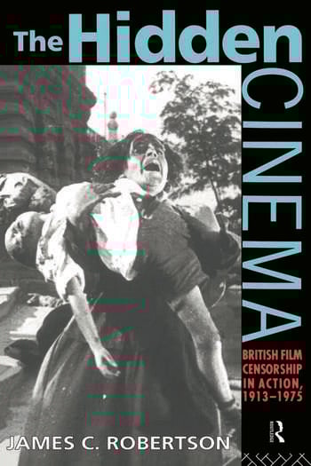 Couverture du livre : The Hidden Cinema - British Film Censorship in Action 1913-1972