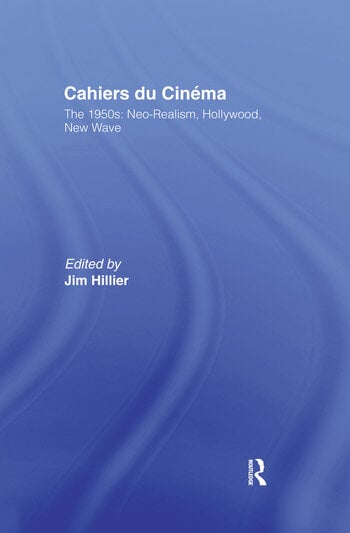 Couverture du livre : Cahiers du Cinema - Volume I: The 1950s. Neo-Realism, Hollywood, New Wave.