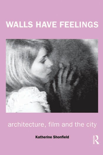 Book cover: Walls Have Feelings - Architecture, Film and the City