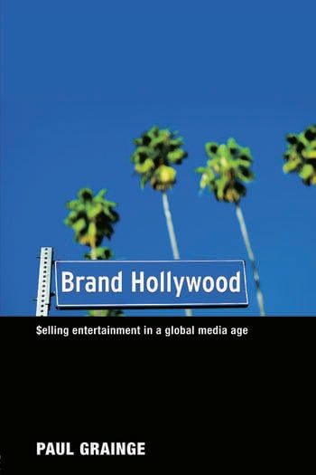 Couverture du livre : Brand Hollywood - Selling Entertainment in a Global Media Age