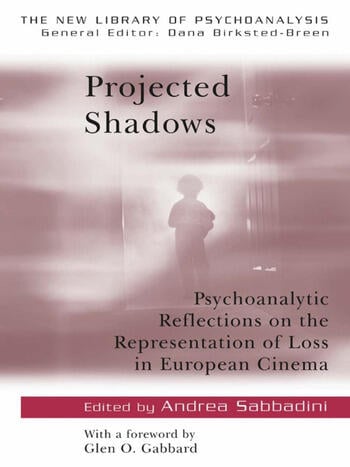 Couverture du livre : Projected Shadows - Psychoanalytic Reflections on the Representation of Loss in European Cinema