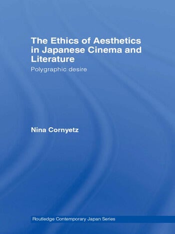 Book cover: The Ethics of Aesthetics in Japanese Cinema and Literature - Polygraphic Desire