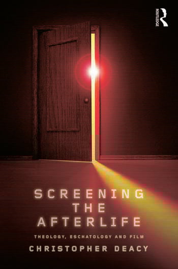 Couverture du livre : Screening the Afterlife - Theology, Eschatology, and Film