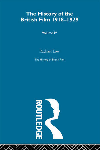 Couverture du livre : The History of the British Film 1918 - 1929 - Volume IV