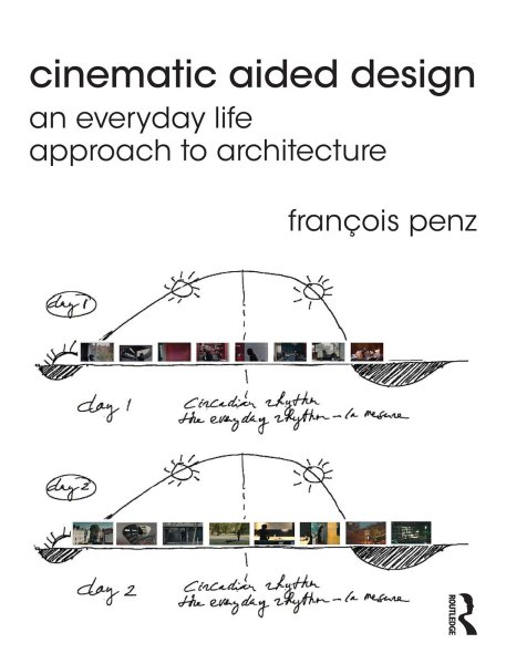 Couverture du livre : Cinematic Aided Design - An Everyday Life Approach to Architecture