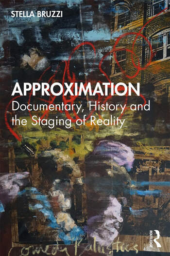 Couverture du livre : Approximation - Documentary, History and the Staging of Reality