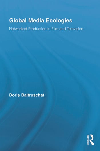 Couverture du livre : Global Media Ecologies - Networked Production in Film and Television