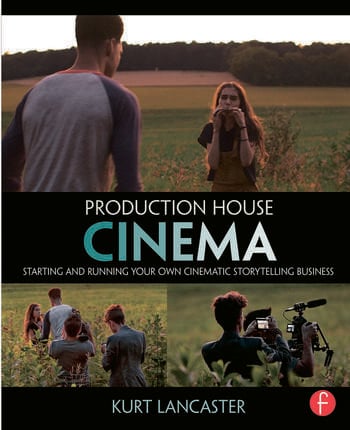 Couverture du livre : Production House Cinema - Starting and Running Your Own Cinematic Storytelling Business