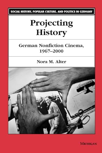 Couverture du livre : Projecting History - German Nonfiction Cinema 1967-2000