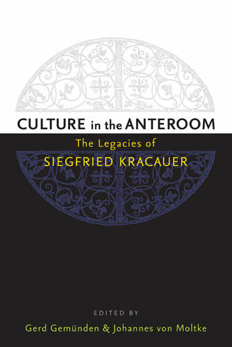 Couverture du livre : Culture in the Anteroom - The Legacies of Siegfried Kracauer