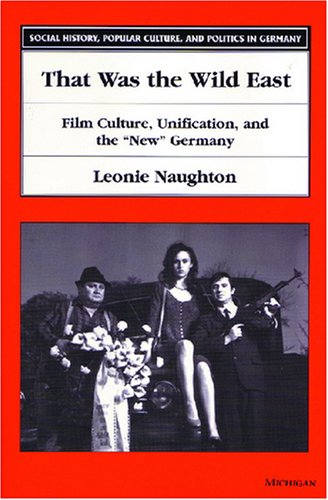 Book cover: That Was the Wild East - Film Culture, Unification, and the New Germany