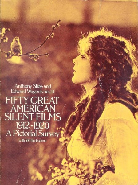 Book cover: Fifty Great American Silent Films, 1912-1920 - A Pictorial Survey
