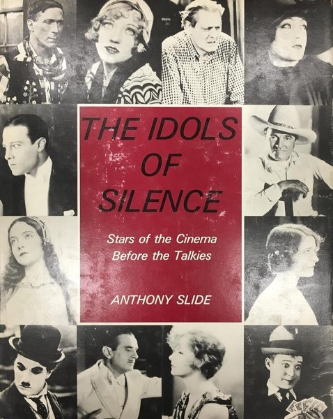 Book cover: The Idols of Silence - Stars of the Cinema Before the Talkies