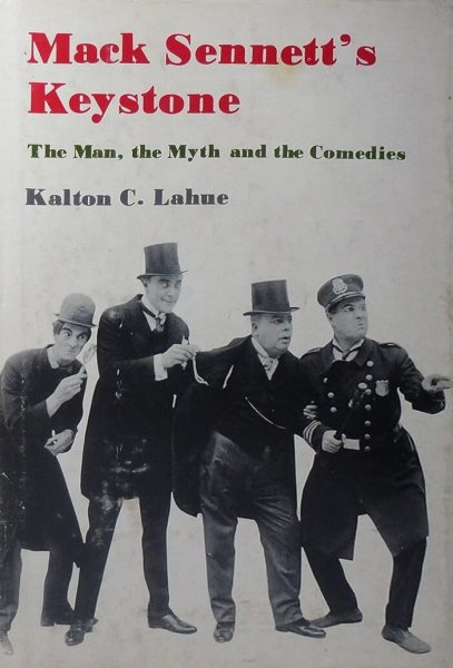 Book cover: Mack Sennett's Keystone - The man, the myth and the comedies