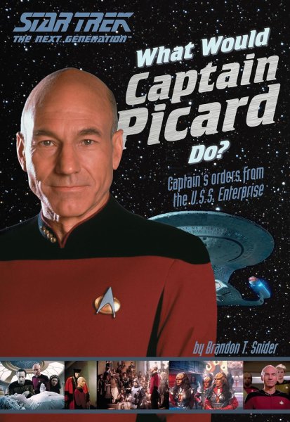 Book cover: What Would Captain Picard Do? - Captain's Orders from the U.S.S. Enterprise