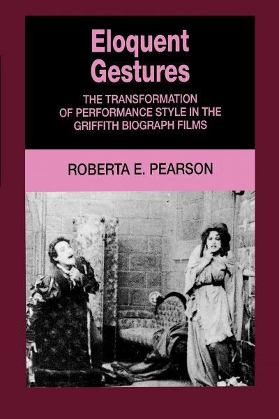 Couverture du livre : Eloquent Gestures - The Transformation of Performance Style in the Griffith Biograph Films