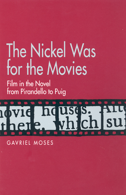 Couverture du livre : The Nickel Was for the Movies - Film in the Novel from Pirandello to Puig