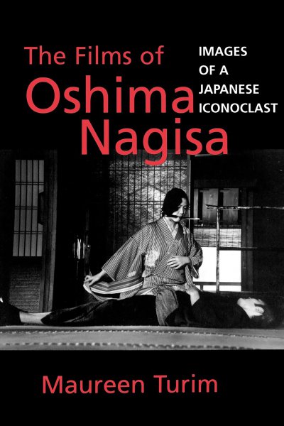 Couverture du livre : The Films of Oshima Nagisa - Images of a Japanese Iconoclast