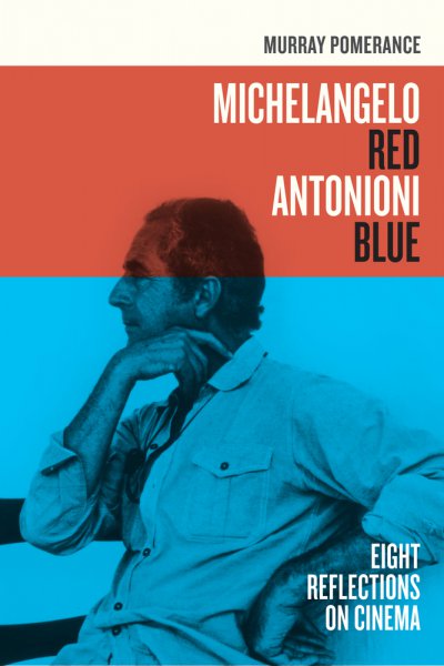 Couverture du livre : Michelangelo Red Antonioni Blue - Eight Reflections on Cinema